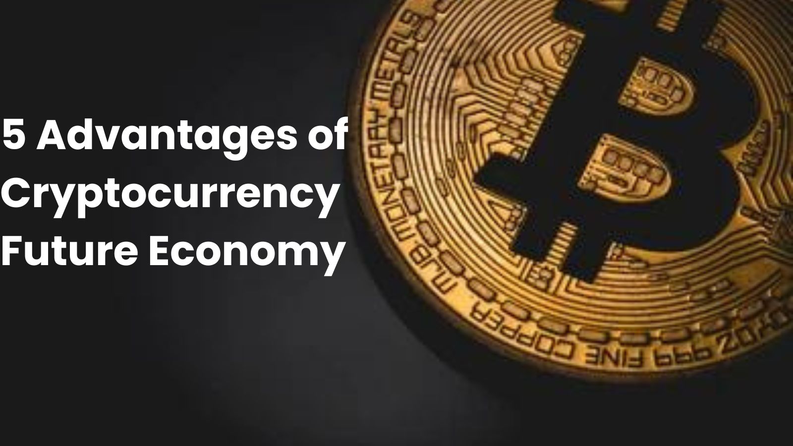 5 Advantages of Cryptocurrency: Future Economy