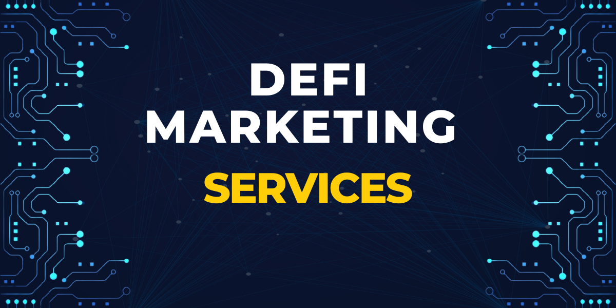 MAXIMIZING REACH FOR DEFI: THE BEST MARKETING STRATEGIES FOR DECENTRALIZED FINANCE