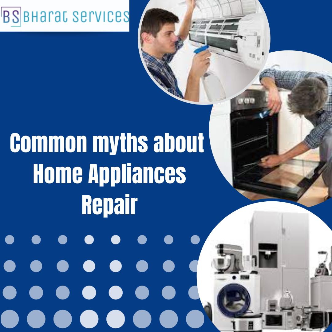 Some Common myths about Home Appliances Repair