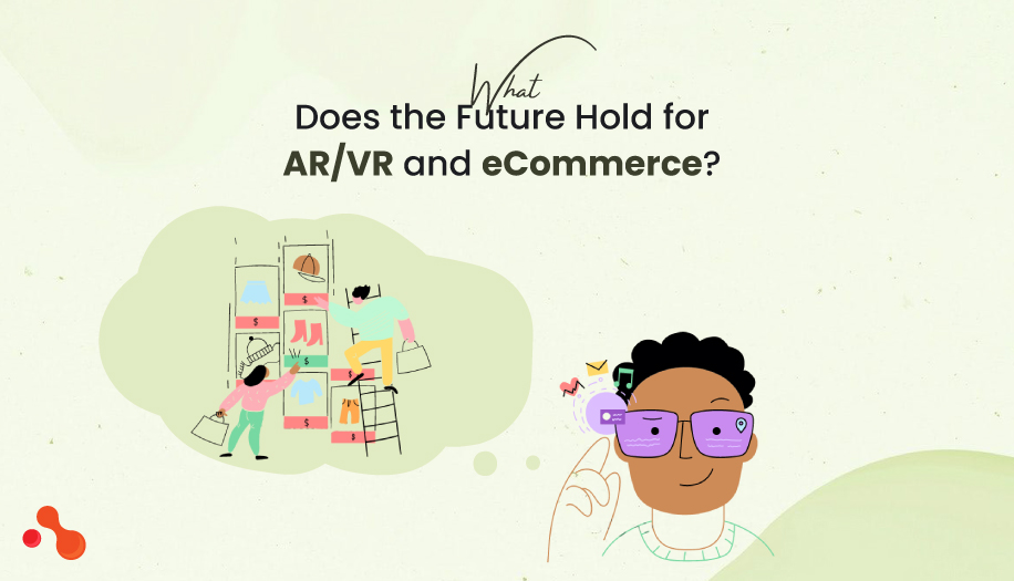 Exploring the Intersection of AR/VR and eCommerce in Web Development
