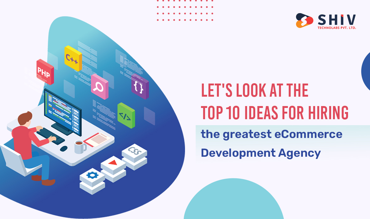 top 10 ideas for hiring the greatest eCommerce Development Agency