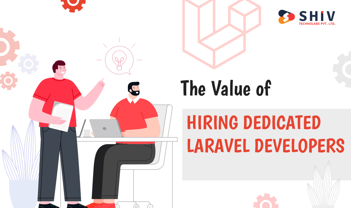 The Value of Hiring Dedicated Laravel Developers