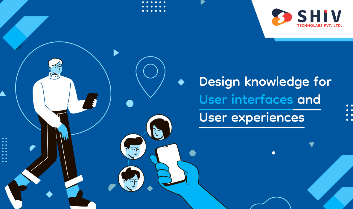 Design knowledge for user interfaces and user experiences