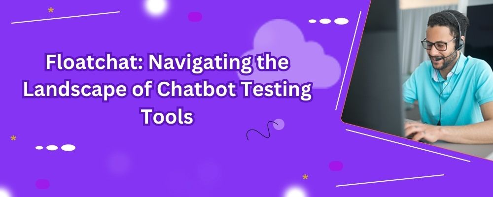 Floatchat: Navigating the Landscape of Chatbot Testing Tools