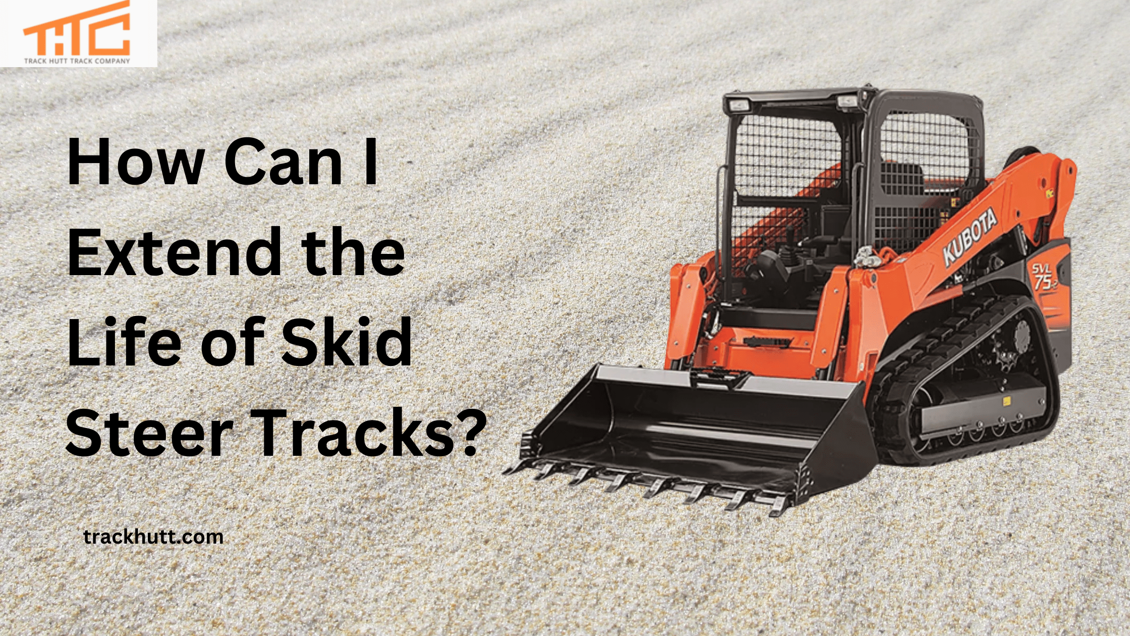 How Can I Extend the Life of Skid Steer Tracks?