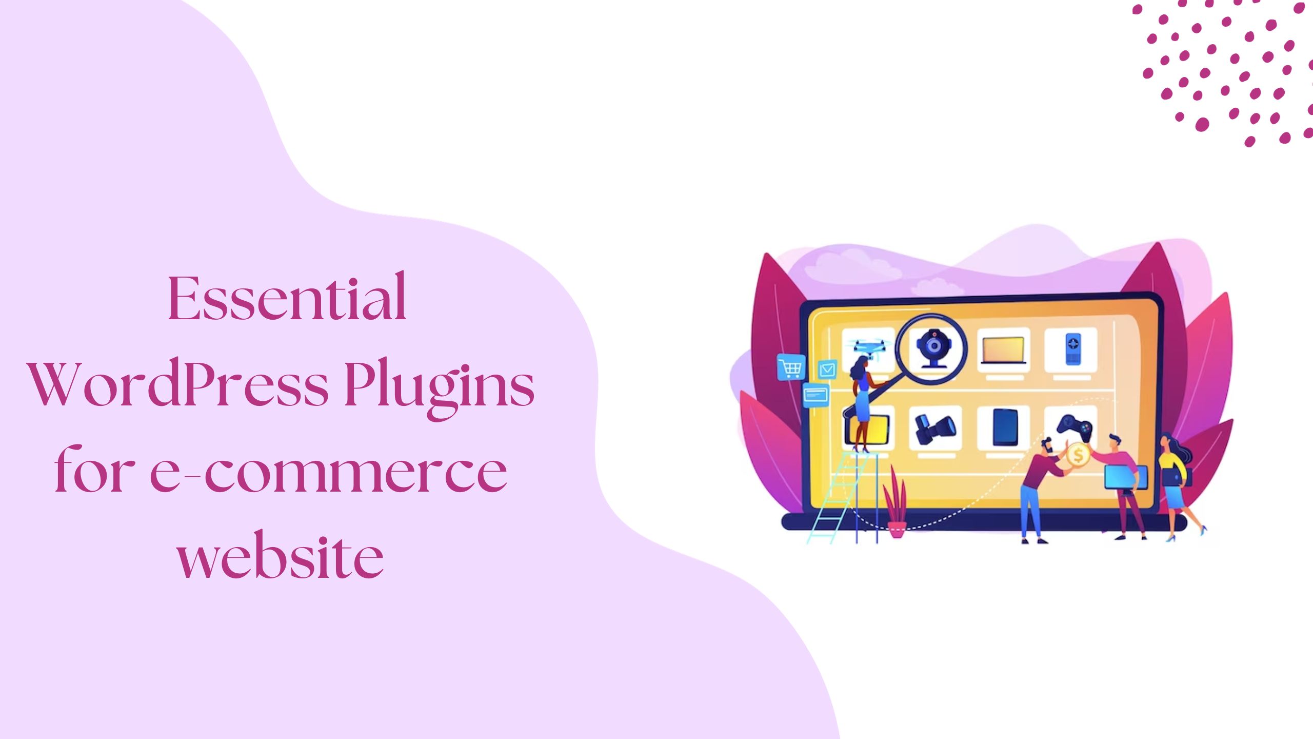 Which plugins are essential for a WordPress e-commerce website?