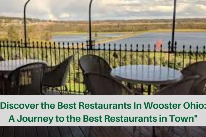 Discover the Culinary Delights: Restaurants in Wooster, Ohio
