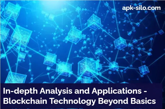 In-depth Analysis and Applications - Blockchain Technology Beyond Basics