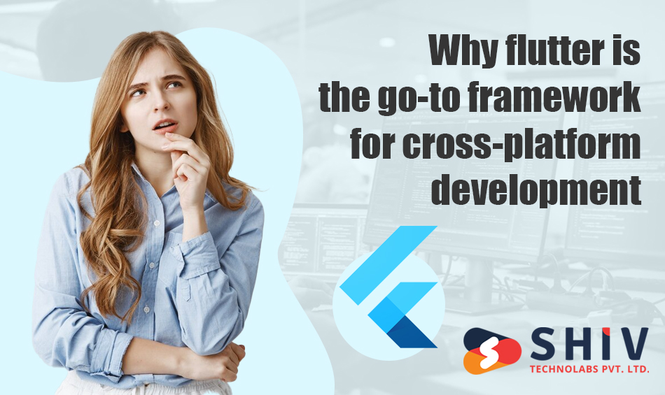 Why Developers Prefer Flutter for Cross-platform Solutions