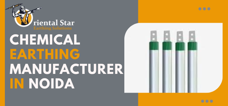 Exploring Reliable Chemical Earthing Manufacturers and Suppliers in Noida | TheAmberPost