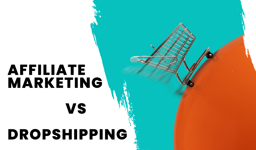 Affiliate Marketing vs Dropshipping
